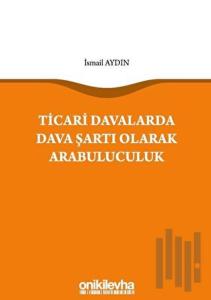 Ticari Davalarda Dava Şartı Olarak Arabuluculuk