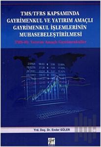 TMS/TFRS Kapsamında Gayrimenkul ve Yatırım Amaçlı Gayrimenkul İşlemlerinin Muhasebeleştirilmesi