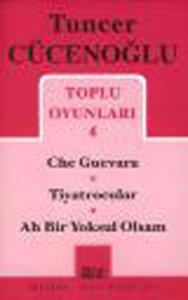 Toplu Oyunları 4 ( Che - Tiyarocular - Ah Bir Yoksul )