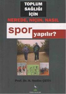 Toplum Sağlığı İçin Nerede, Niçin, Nasıl Spor Yapılır?