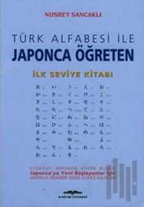 Türk Alfabesi ile Japonca Öğreten İlk Seviye Kitabı