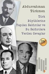 Türk Büyüklerine Yapılan Saldırılar ve Bu Saldırılara Verilen Cevaplar