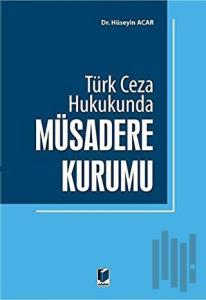 Türk Ceza Hukukunda Müsadere Kurumu