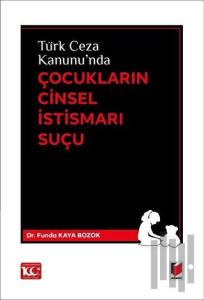 Türk Ceza Kanunu'nda Çocukların Cinsel İstismarı Suçu