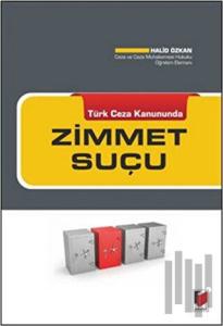 Türk Ceza Kanununda Zimmet Suçu