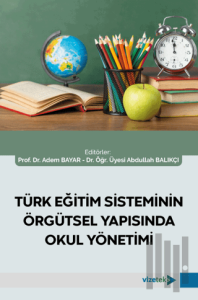 Türk Eğitim Sisteminin Örgütsel Yapısında Okul Yönetimi