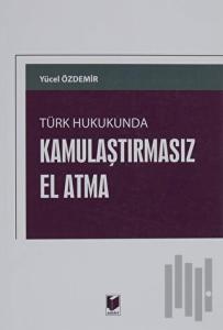 Türk Hukukunda Kamulaştırmasız El Atma