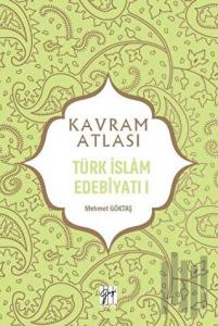 Türk İslam Edebiyatı 1 - Kavram Atlası