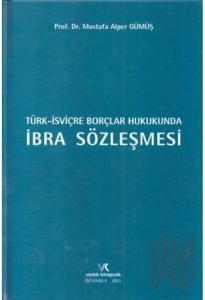 Türk İsviçre Borçlar Hukukunda İbra Sözleşmesi