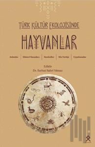 Türk Kültür Ekolojisinde Hayvanlar Anlatılar, Gösteri Sanatları, Semboller, Söz Varlığı, Uygulamalar