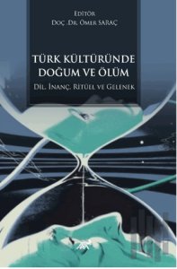 Türk Kültüründe Doğum ve Ölüm