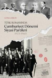 Türk Romanında Cumhuriyet Dönemi Siyasi Partileri (1923 - 1960)