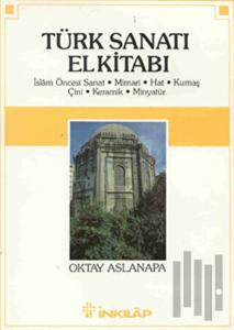 Türk Sanatı El Kitabı İslam Öncesi Sanat, Mimari, Hat, Kumaş, Çini, Keramik, Minyatür