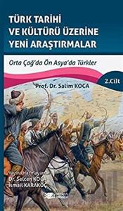 Türk Tarihi ve Kültürü Üzerine Yeni Araştırmalar 2. Cilt