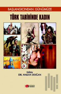 Türk Tarihinde Kadın: Başlangıcından Günümüze