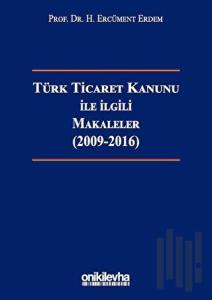 Türk Ticaret Kanunu ile İlgili Makaleler (2009-2016) (Ciltli)