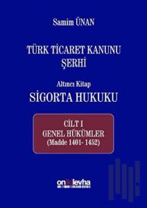 Türk Ticaret Kanunu Şerhi - Altıncı Kitap Sigorta Hukuku Cilt 1 (Ciltli)