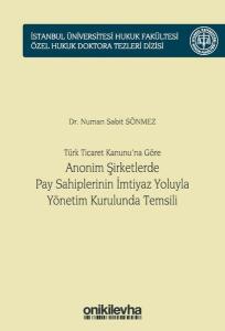 Türk Ticaret Kanunu'na Göre Anonim Şirketlerde Pay Sahiplerinin İmtiyaz Yoluyla Yönetim Kurulunda Te (Ciltli)