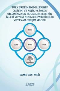 Türk Üretim Modellerinin Gelişimi ve Keşik ve İmece Organizasyon Modellemelerinin İzleri ve Yeni Nes