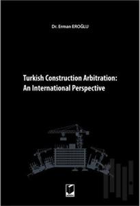 Turkish Construction Arbitration: An International Perpective