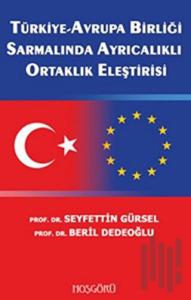 Türkiye-Avrupa Birliği Sarmalında Ayrıcalıklı Ortaklık Eleştirisi