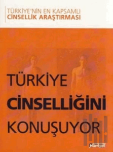 Türkiye Cinselliğini Konuşuyor Türkiye’nin En Kapsamlı Cinsellik Araştırması