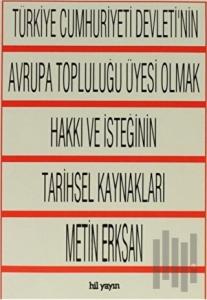 Türkiye Cumhuriyeti Devleti'nin Avrupa Topluluğu Üyesi Olmak Hakkı ve İsteğinin Tarihsel Kaynakları