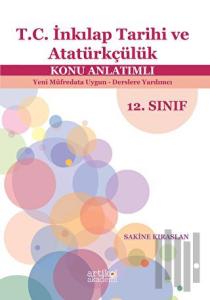 Türkiye Cumhuriyeti İnkılap Tarihi Ve Atatürkçülük Dersi Konu Anlatımlı - Yeni Müfredata Uygun - Derslere Yardımcı 12. Sınıf