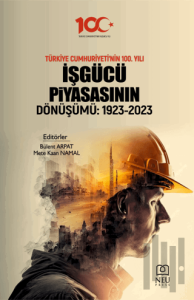 Türkiye Cumhuriyeti'nin 100. Yılı İşgüçü Piyasasının Dönüşümü: 1923-2023