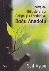 Türkiye’de Bölgelerarası Gelişmişlik Farkları ve Doğu Anadolu