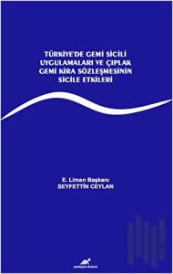 Türkiye’de Gemi Sicili Uygulamaları ve Çıplak Gemi Kira Sözleşmesinin Sicile Etkileri
