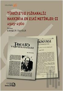 Türkiye'de Psikanaliz Hakkında En Eski Metinler 2 - 1929-1960