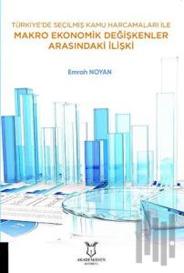 Türkiye’de Seçilmiş Kamu Harcamaları ile Makro Ekonomik Değişkenler Arasındaki İlişki