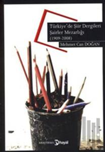 Türkiye'de Şiir Dergileri - Şairler Mezarlığı (1909-2008)