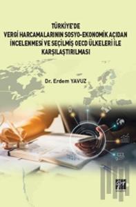 Türkiye' de Vergi Harcamalarının Sosyo-Ekonomik Açıdan İncelenmesi ve Seçilmiş OECD Ülkeleri İle Karşılaştırılması