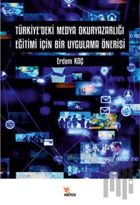 Türkiye’deki Medya Okuryazarlığı Eğitimi İçin Bir Uygulama Önerisi