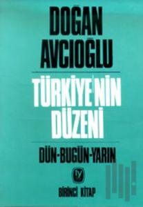 Türkiye’nin Düzeni Dün - Bugün - Yarın