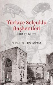 Türkiye Selçuklu Başkentleri (İznik ve Konya)