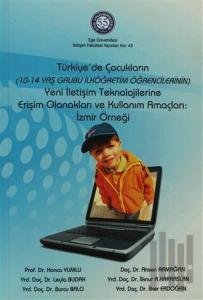 Türkiye'de Çocukların Yeni İletişim Teknolojilerine Erişim Olanakları ve Kullanım Amaçları: İzmir Örneği