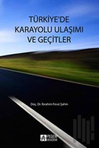 Türkiye'de Karayolları Ulaşımı ve Geçitler