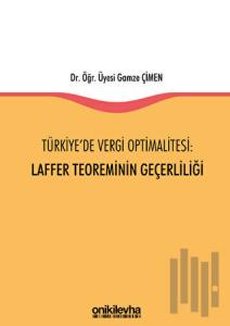 Türkiye'de Vergi Optimalitesi: Laffer Teoreminin Geçerliliği