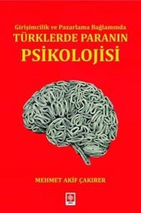 Türklerde Paranın Psikolojisi - Girişimcilik ve Pazarlama Bağlamında