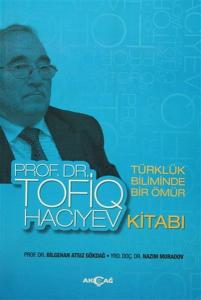 Türklük Biliminde Bir Ömür Prof. Dr. Tofiq Hacıyev Kitabı