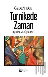 Turnikede Zaman - Şiirler ve Öyküler