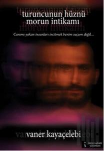 Turuncunun Hüznü Morun İntikamı