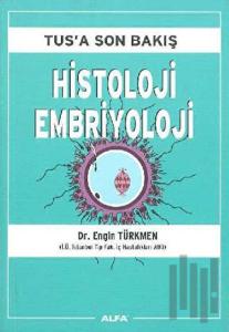 Tus’a Son Bakış : Histoloji Embriyoloji