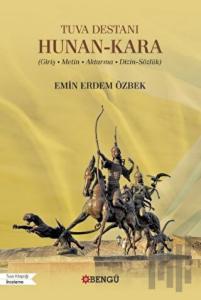 Tuva Destanı Hunan-Kara (Giriş - Metin - Aktarma - Dizin-Sözlük)
