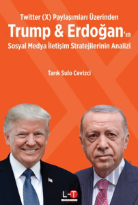 Twitter (X) Paylaşımları Üzerinden Trump & Erdoğan’ın Sosyal Medya İletişim Stratejilerinin Analizi