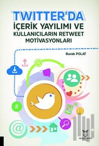 Twitter'da İçerik Yayılımı ve Kullanıcıların Retweet Motivasyonları