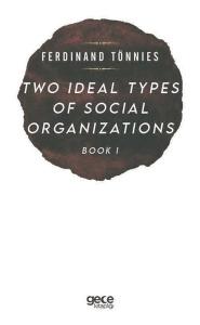Two İdeal Types of Social Organizations - Book 1